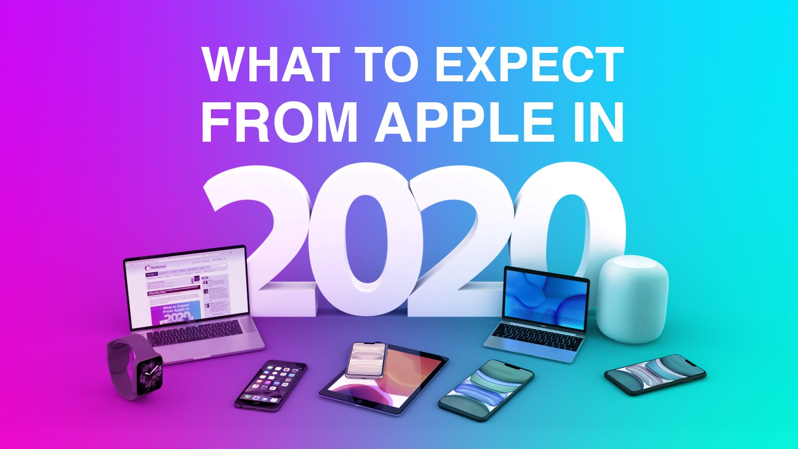 What to Expect From Apple in 2020: New iPhones, Refreshed iPads, Apple Watch Series 6 and More